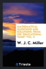 Mathematical Questions and Solutions. from the Educational Times Vol. II - Book