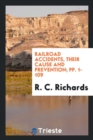 Railroad Accidents, Their Cause and Prevention; Pp. 1-109 - Book