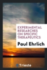 Experimental Researches on Specific Therapeutics - Book