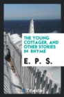 The Young Cottager, and Other Stories in Rhyme - Book