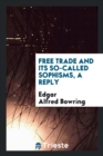 Free Trade and Its So-Called Sophisms, a Reply - Book