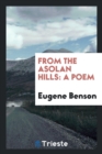 From the Asolan Hills : A Poem - Book