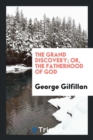 The Grand Discovery; Or, the Fatherhood of God - Book