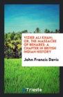 Vizier Ali Khan; Or, the Massacre of Benares : A Chapter in British Indian History - Book