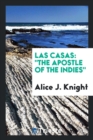 Las Casas : The Apostle of the Indies - Book