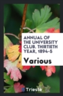 Annual of the University Club. Thirtieth Year, 1894-5 - Book