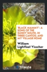 'black Mammy' : A Song of the Sunny South, in Three Cantos; And My Village Home - Book
