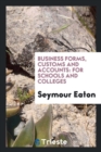 Business Forms, Customs and Accounts : For Schools and Colleges - Book