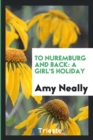To Nuremburg and Back : A Girl's Holiday - Book