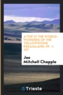 A'Top O' the World : Wonders of the Yellowstone Dreamland; Pp. 1-107 - Book