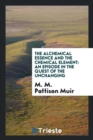 The Alchemical Essence and the Chemical Element : An Episode in the Quest of the Unchanging - Book