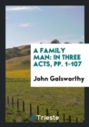 A Family Man : In Three Acts, Pp. 1-107 - Book