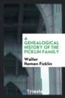 A Genealogical History of the Ficklin Family - Book