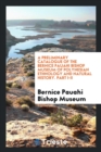 A Preliminary Catalogue of the Bernice Pauahi Bishop Museum of Polynesian Ethnology and Natural History. Part I-II - Book