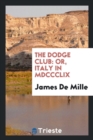 The Dodge Club : Or, Italy in MDCCCLIX - Book