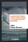 Gleanings from God's Acre : Being a Collection of Epitaphs - Book