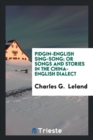 Pidgin-English Sing-Song; Or Songs and Stories in the China-English Dialect - Book