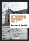 Key to School Class Book of Arithmetic. Part II - Book