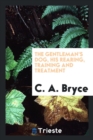 The Gentleman's Dog, His Rearing, Training and Treatment - Book