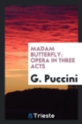 Madam Butterfly : Opera in Three Acts - Book