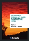 A Moosehead Journal : My Garden Acquaintance. a Good Word for Winter - Book