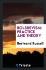 Bolshevism : Practice and Theory - Book