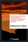 New Sloan Readers Containing a Complete Course in Phonics; Second Reader - Book