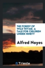 The Forest of Wild Thyme : A Tale for Children Under Ninety - Book
