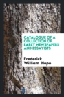 Catalogue of a Collection of Early Newspapers and Essayists - Book