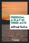 Freedom : A Play in Three Acts - Book