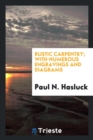 Rustic Carpentry; With Numerous Engravings and Diagrams - Book