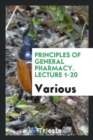 Principles of General Pharmacy. Lecture 1-20 - Book