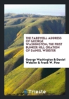 The Farewell Address of George Washington; The First Bunker Hill Oration of Daniel Webster - Book