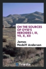 On the Sources of Ovid's Heroides I, III, VII, X, XII - Book