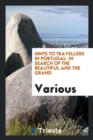Hints to Travellers in Portugal : In Search of the Beautiful and the Grand - Book