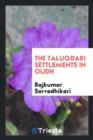 The Taluqdari Settlements in Oudh - Book