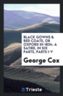 Black Gowns & Red Coats, or Oxford in 1834 : A Satire, in Six Parts, Parts I-V - Book