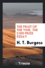 The Fruit of the Vine. the ï¿½100 Prize Essay - Book