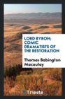 Lord Byron; Comic Dramatists of the Restoration - Book