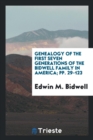 Genealogy of the First Seven Generations of the Bidwell Family in America; Pp. 29-123 - Book