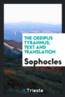 The Oedipus Tyrannus, Text and Translation - Book