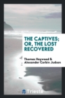 The Captives; Or, the Lost Recovered - Book