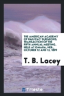 The American Academy of Railway Surgeons; Transaction of the Fifth Annual Meeting, Held at Omaha, Neb., October 12 and 13, 1899 - Book