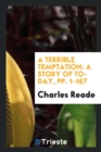 A Terrible Temptation : A Story of To-Day, Pp. 1-167 - Book