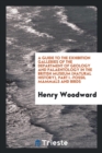 A Guide to the Exhibition Galleries of the Department of Geology and Palaentology in the British Museum (Natural History), Part I.-Fossil Mammals and Birds - Book