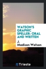 Watson's Graphic Speller : Oral and Written - Book