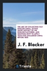 The ABC of Collecting Old English China, Giving Short History of the English Factories, and Showing How to Apply Tests for Unmarked China Before 1800 - Book