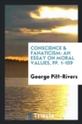 Conscience & Fanaticism : An Essay on Moral Values, Pp. 1-109 - Book