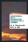 Wentworth & Hill's. Examination Manuals. No. II. Algebra - Book