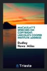 Macaulay's Speeches on Copyright : Lincoln's Cooper Institute Address - Book